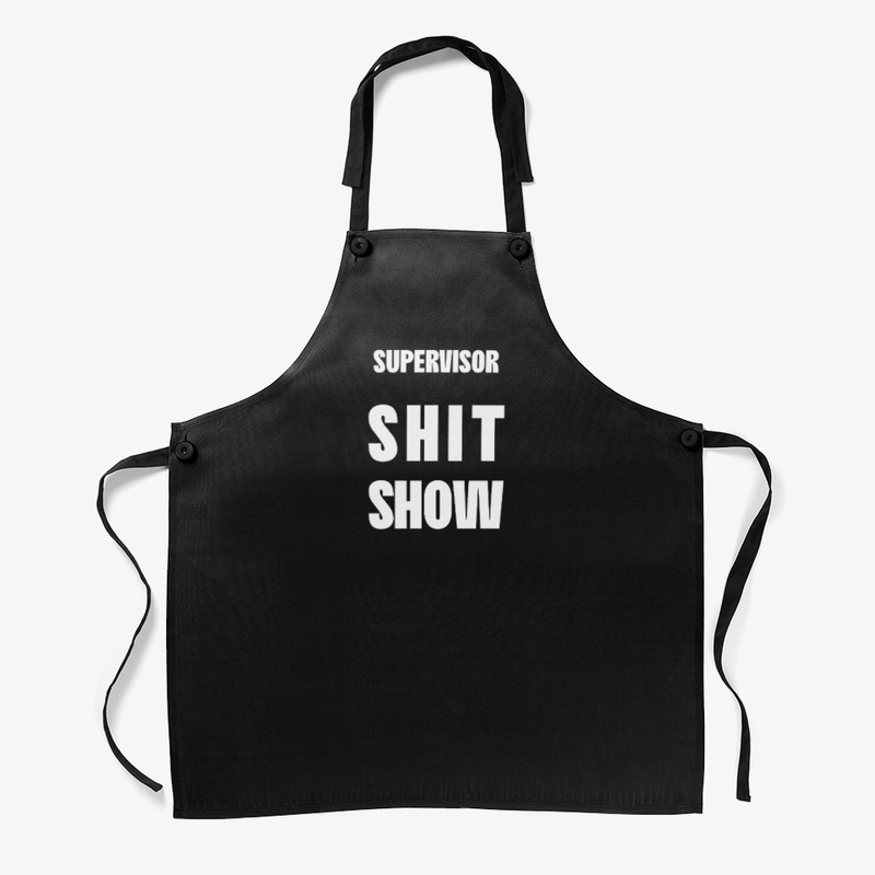 Shit Show Supervisor