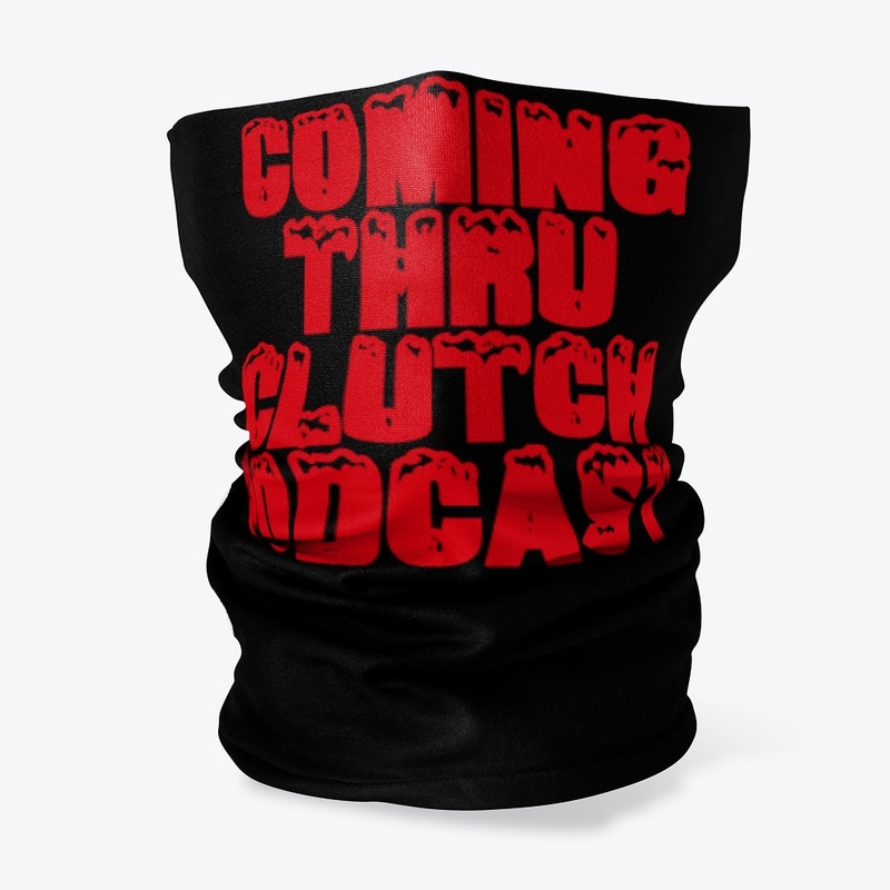 Coming thru Clutch Podcast Gear