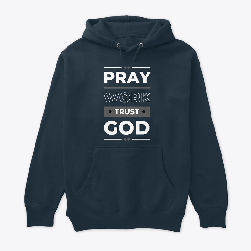 "Pray, Work, Trust in God."