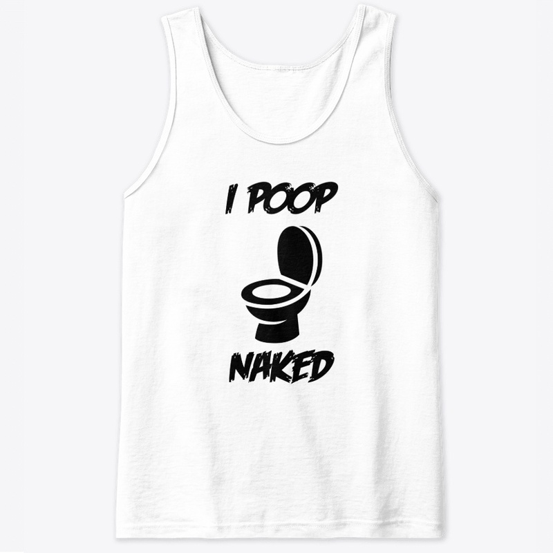 I Poop Naked