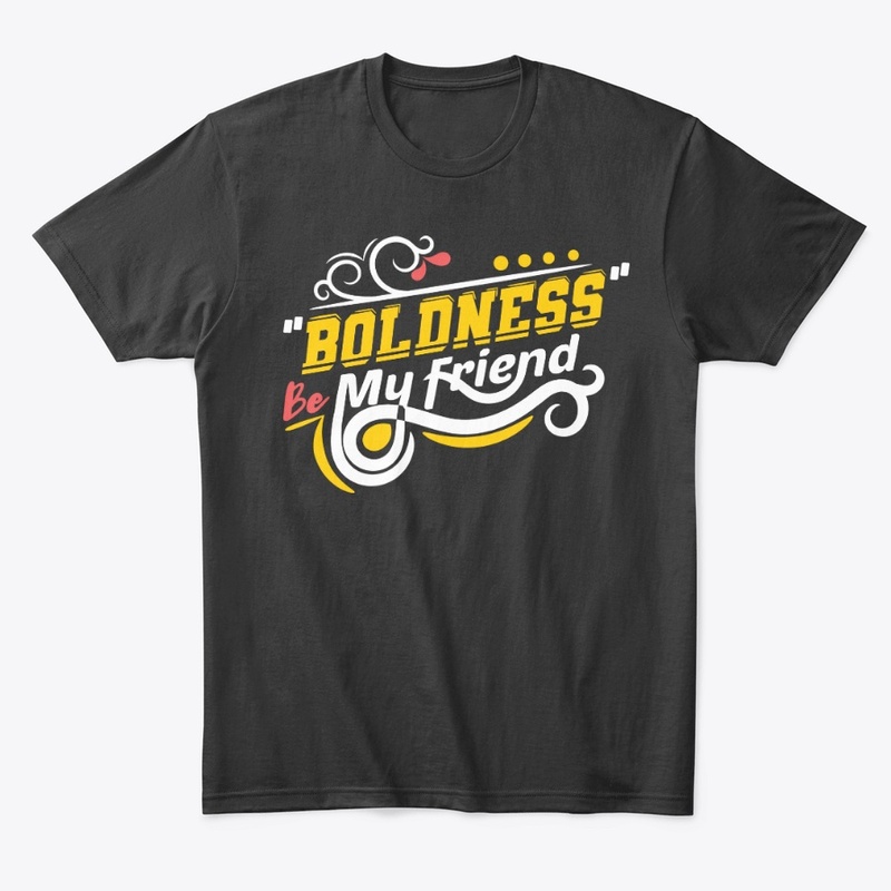 Boldness Be My  Friend