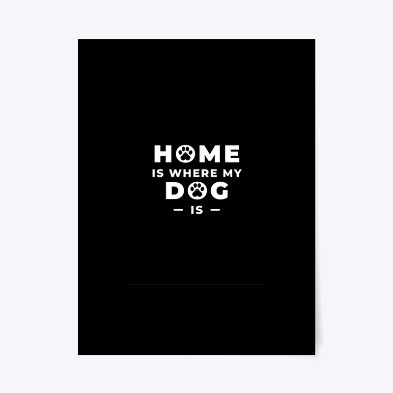home is where my dog is