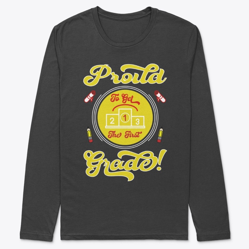 Proud to Get the First Grade T Shirt 