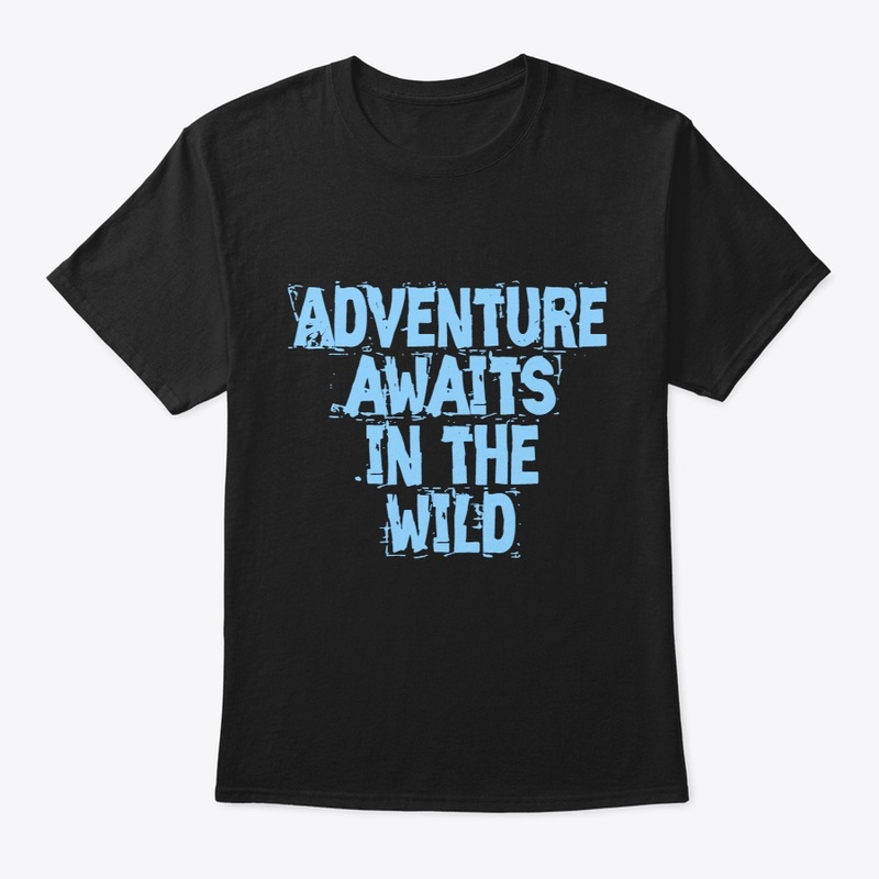Adventure awaits in the wild Shirts