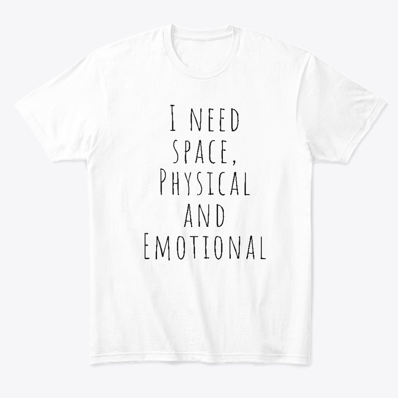 I Need Space, Physical & Emotional