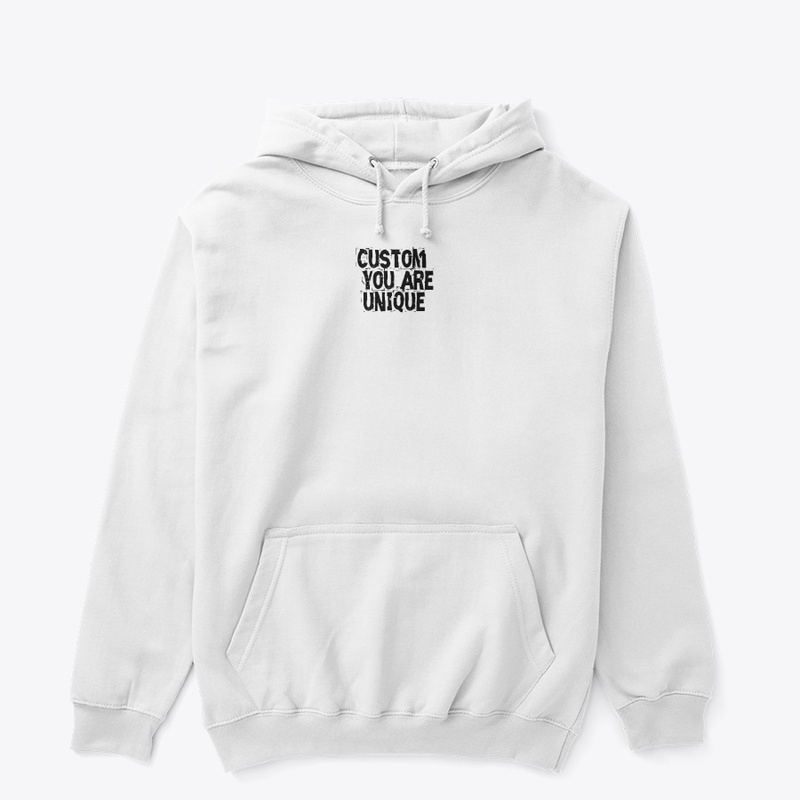 Custom   You are   unique