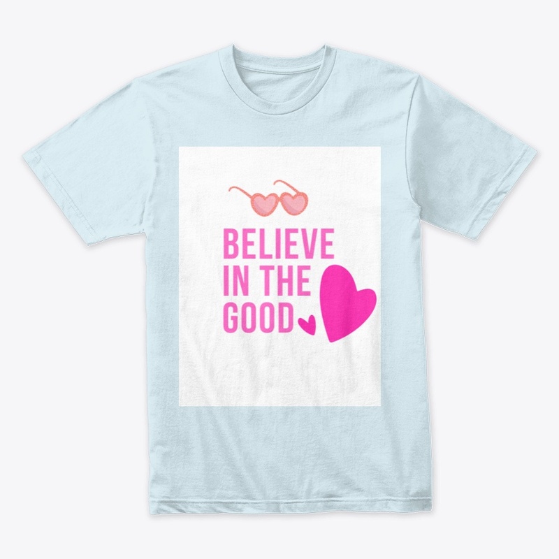 Believe in the Good 