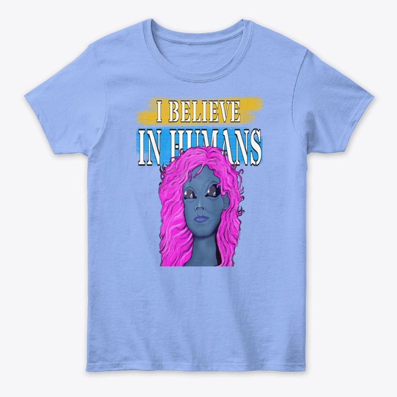 I BELIEVE IN HUMANS 