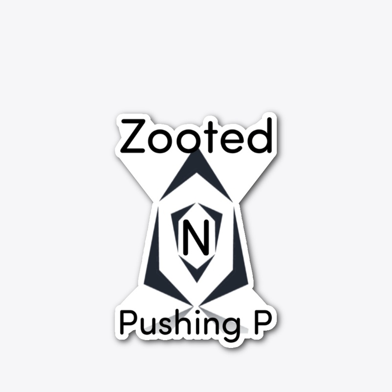 Zooted N Pushing P