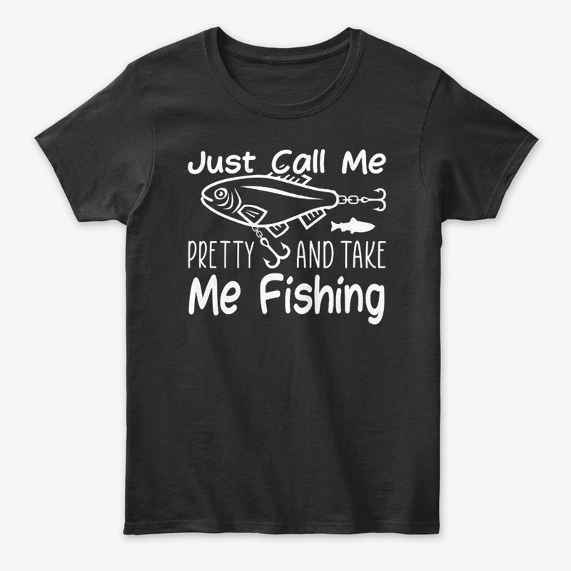 Call Me Pretty, Take Me Fishing
