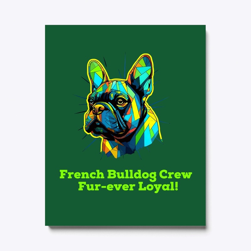 Fur-ever Loyal: French Bulldog Crew