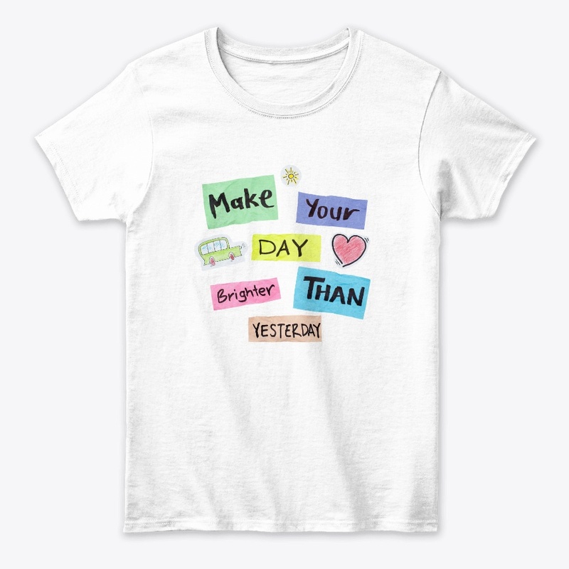 Make your day brighter than yesterday