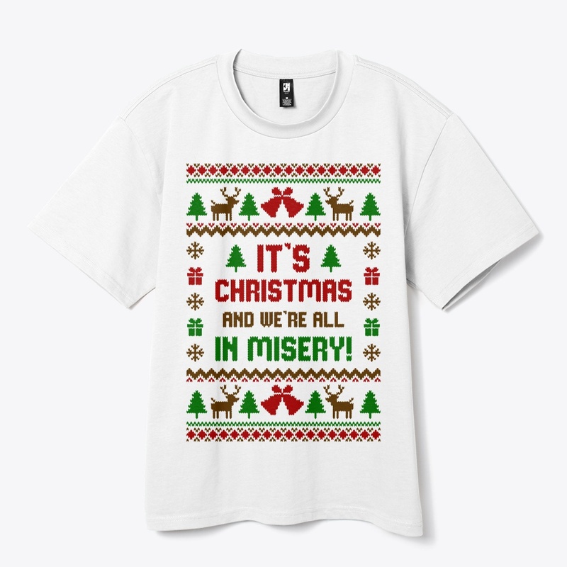 Its Christmas And Were All In Misery