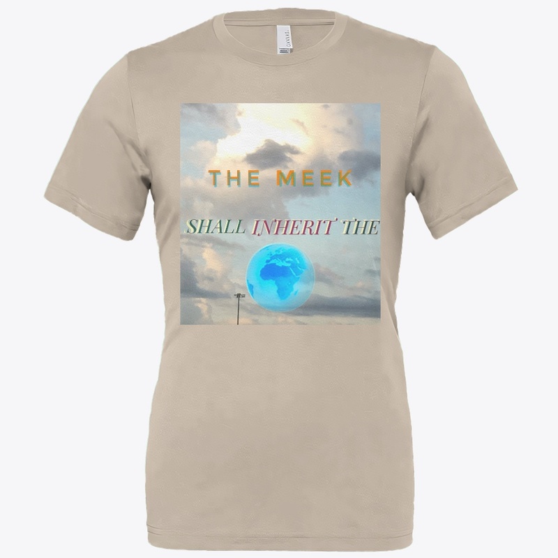 The Meek Shall Inherit The Earth