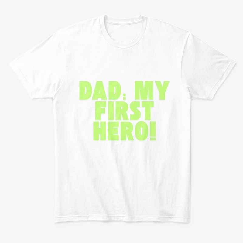 Dad: My First Hero! Tribute T-Shirt