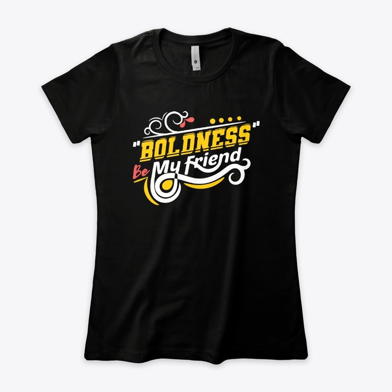 Boldness Be My  Friend