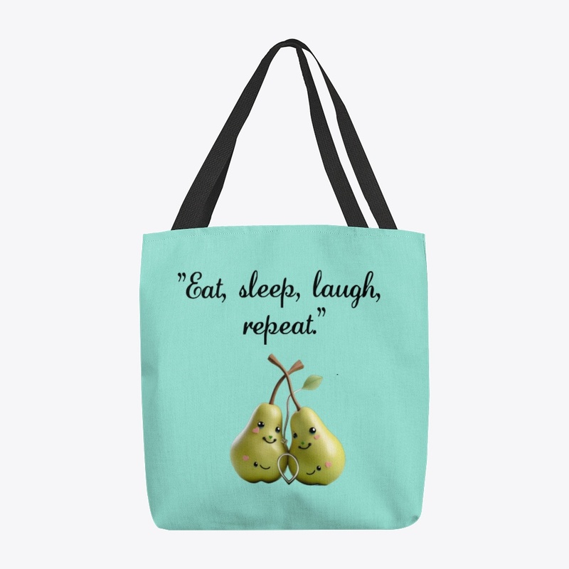 "Eat, sleep, laugh, repeat."