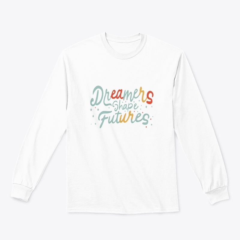 "Dreamers Shape Futures"