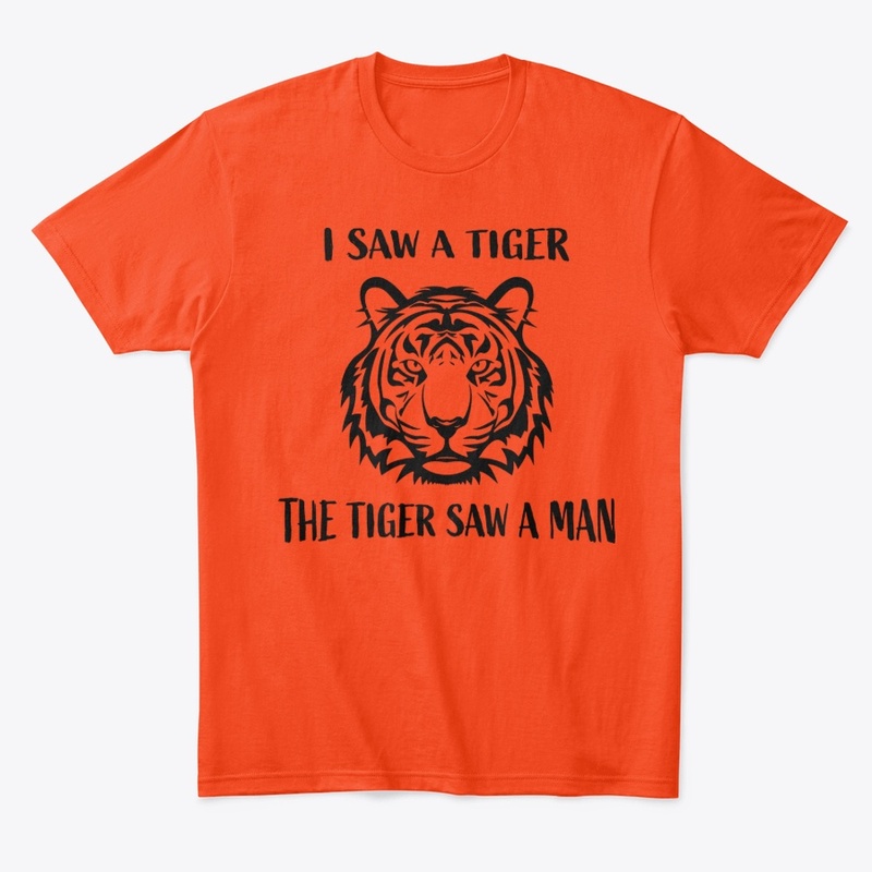 I Saw A Tiger The Tiger Saw A Man