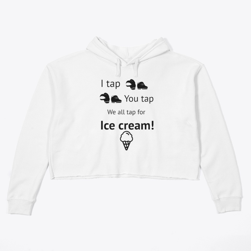 I tap You tap We all tap for ice cream!