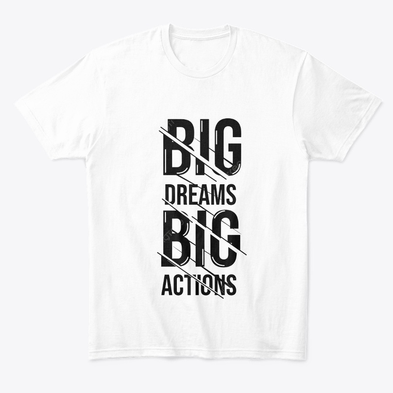 Heavy Tee Big Dreams Big Actions