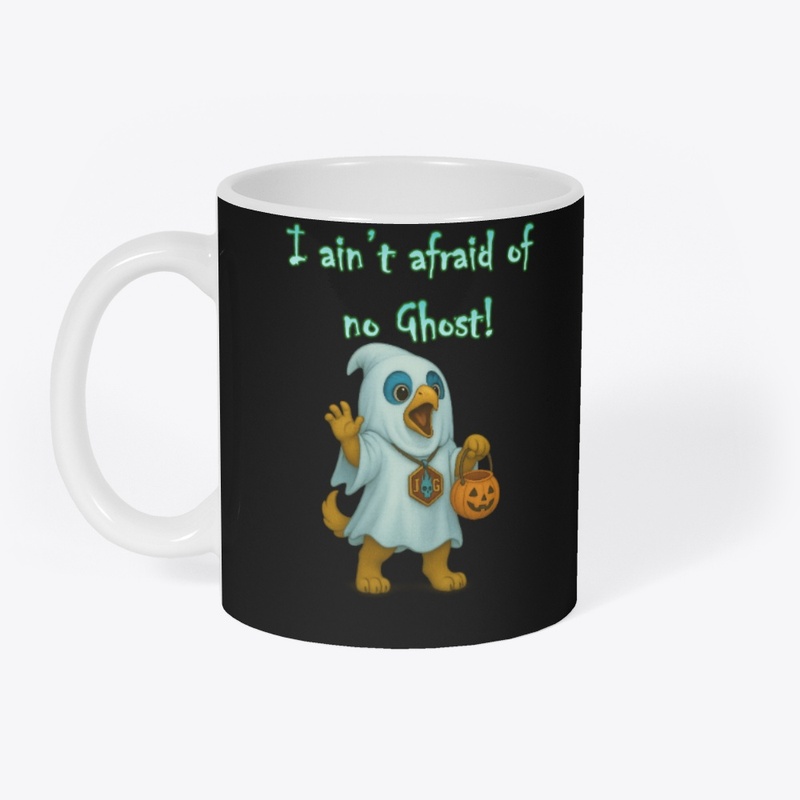 I ain't afraid of no GHOST!