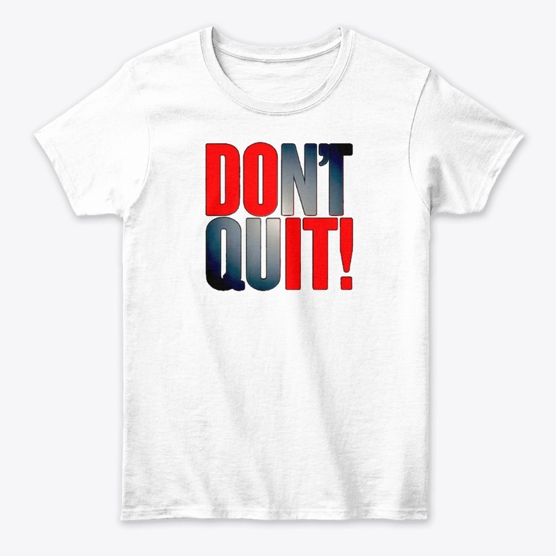 Don't Quit tshirt graphic design 