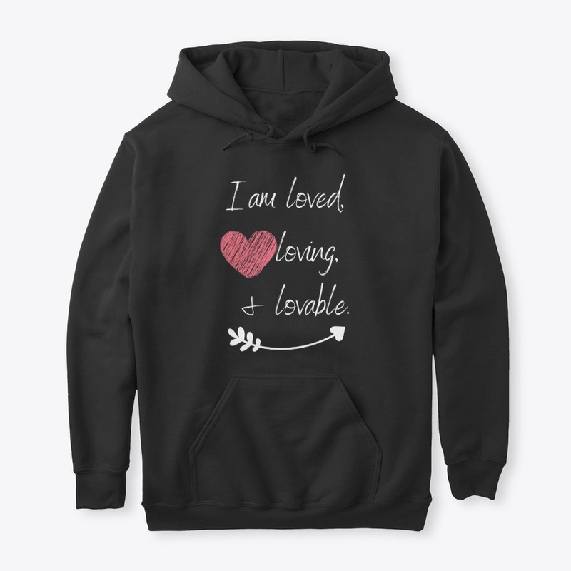 I am Loved, Loving, and Lovable
