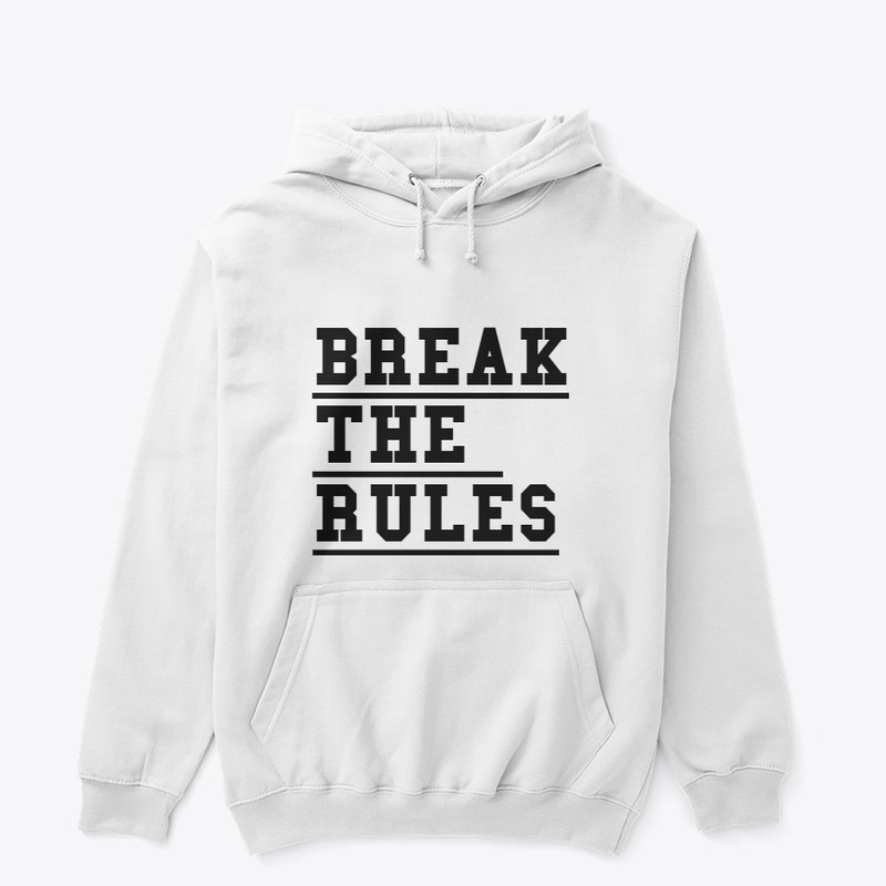 BREAK THE RULES,MAKE THE RULES