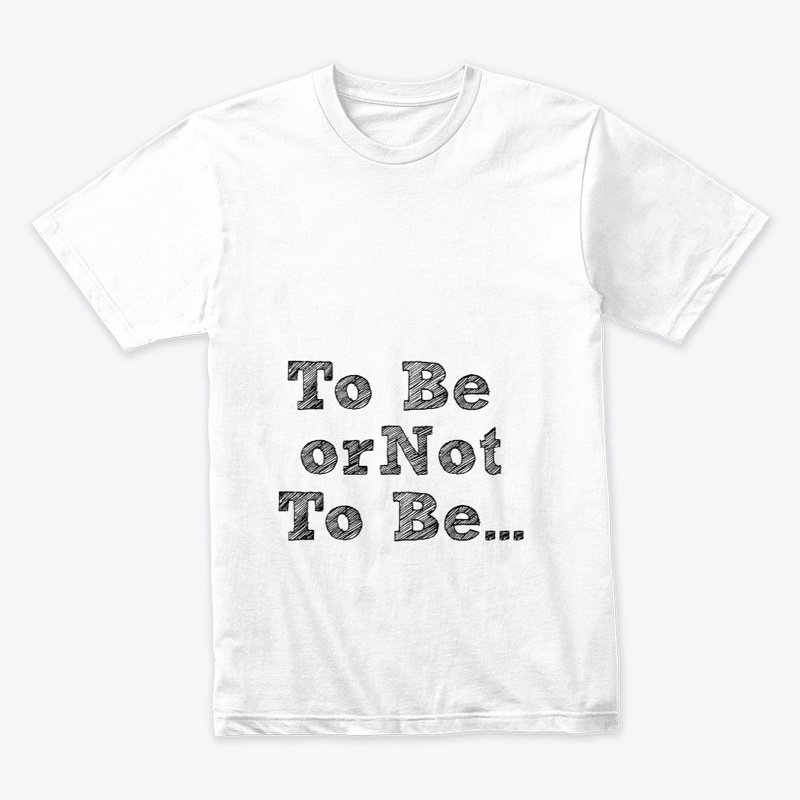 To Be or Not To Be?