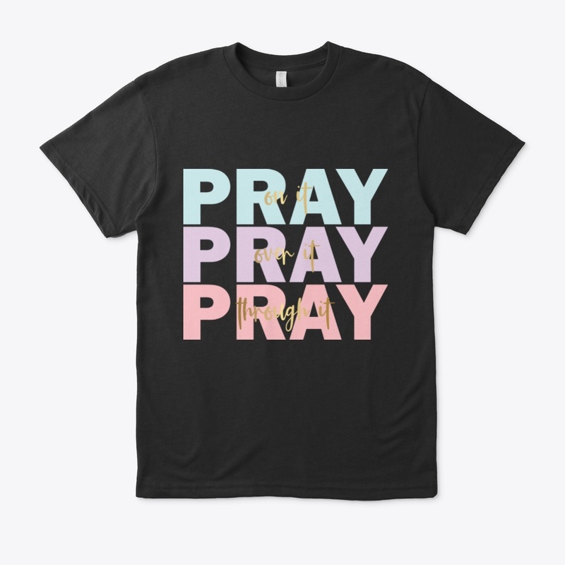 Pray on it