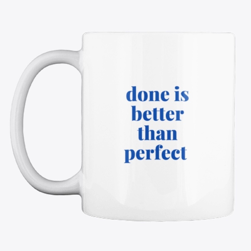 done is better than perfect