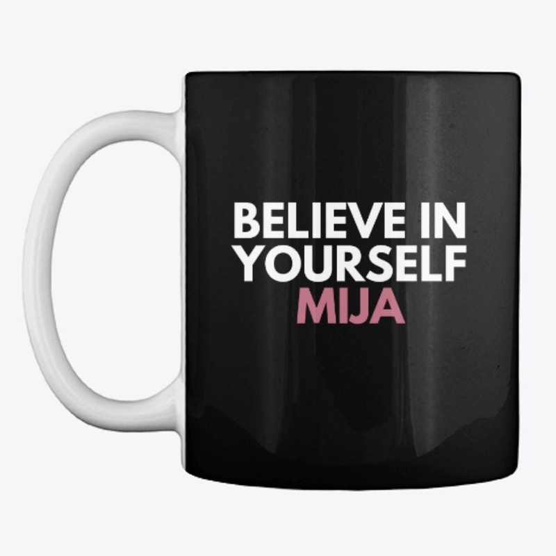Believe in Yourself Mija Black Mug
