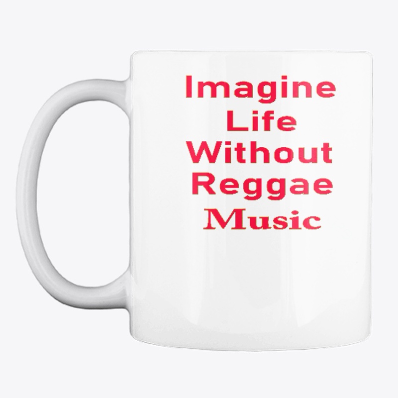 Imagine life without reggae music simple
