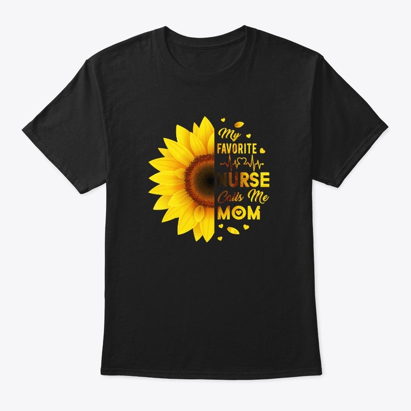 My Favorite Nurse Calls Me Mom T-shirts