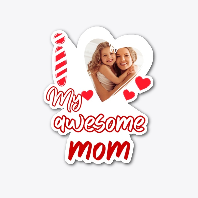 I Love My Awesome Mom Mother's Day Gifts