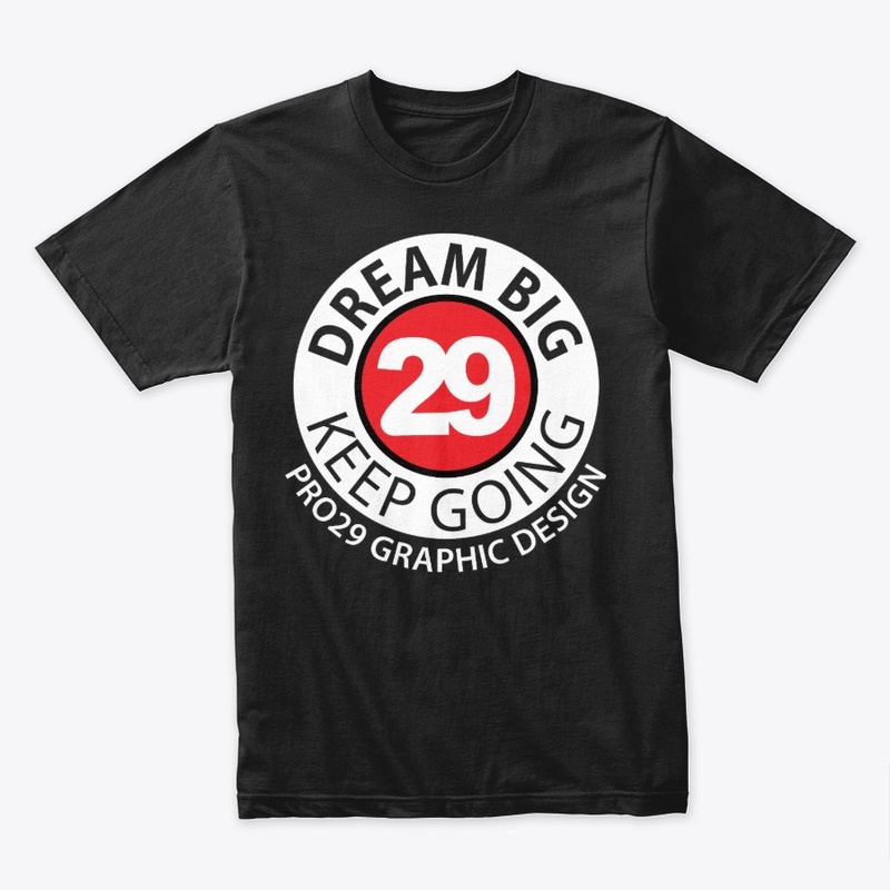 Pro29 Dream Big and Keep Going Shirt