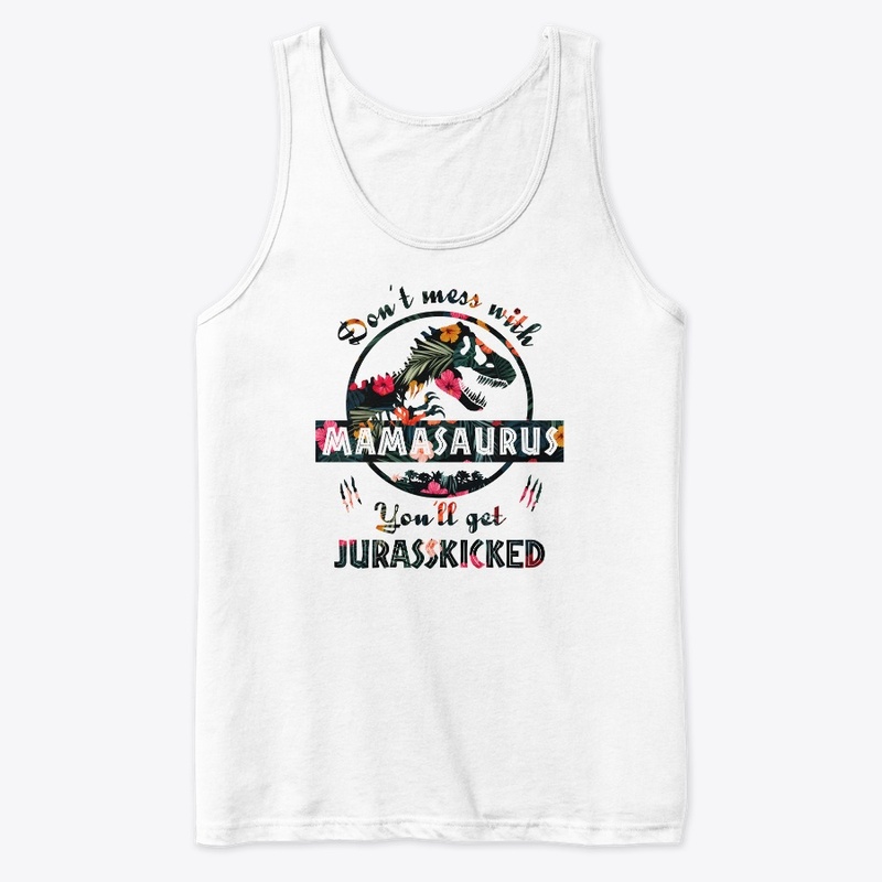 Don't Mess With Mamasaurus Funny T-shirt