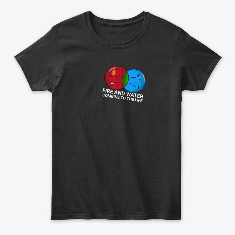 Fire And Water to the Life T-shirt