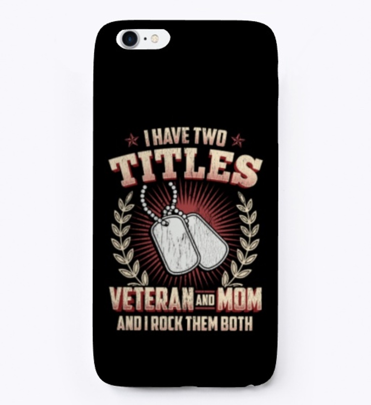 I Have Two Titles Veteran And Mom