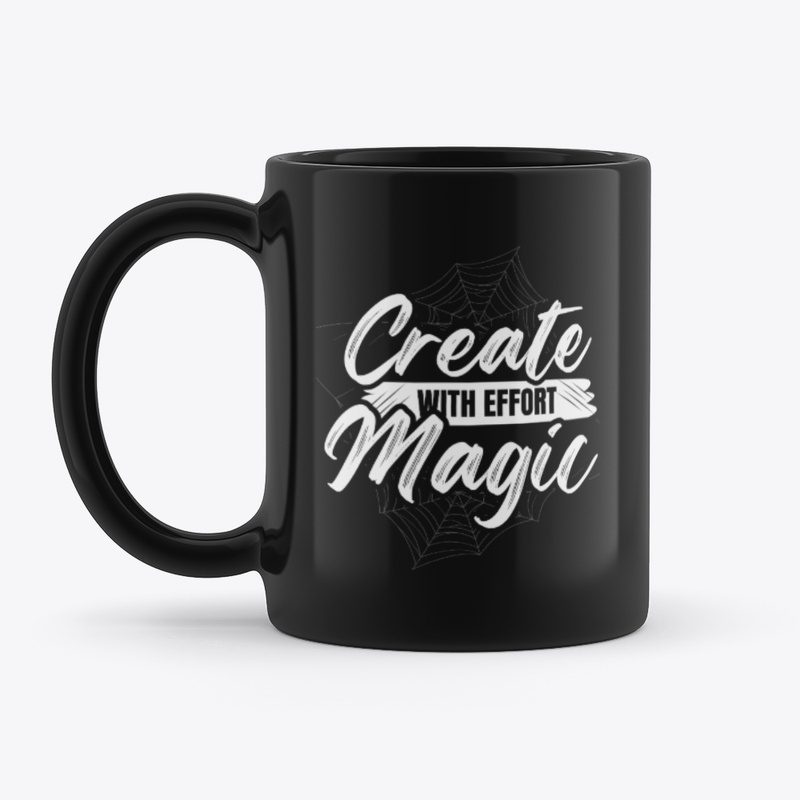 Create Magic With Effort - Inspiring Art