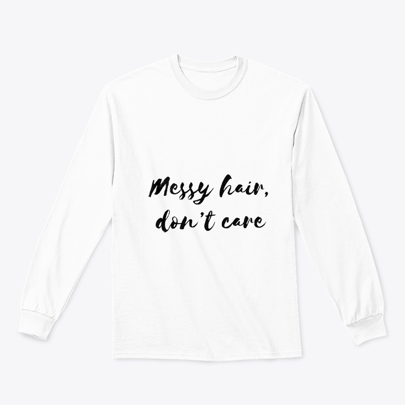 Messy Hair, Don’t Care:  Casual Vibe