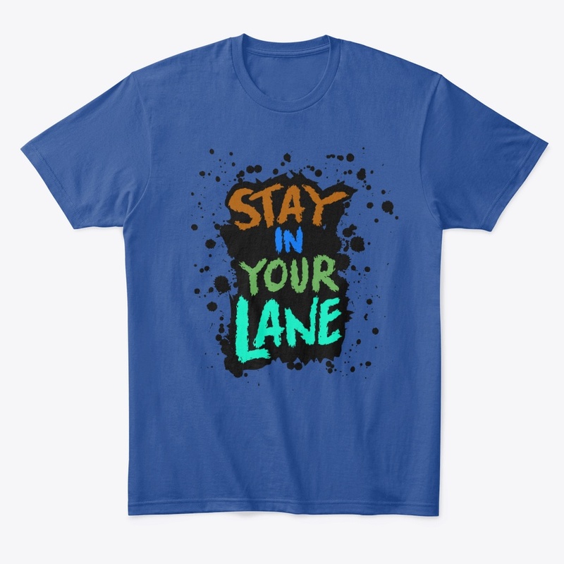 STAY IN YOUR LANE