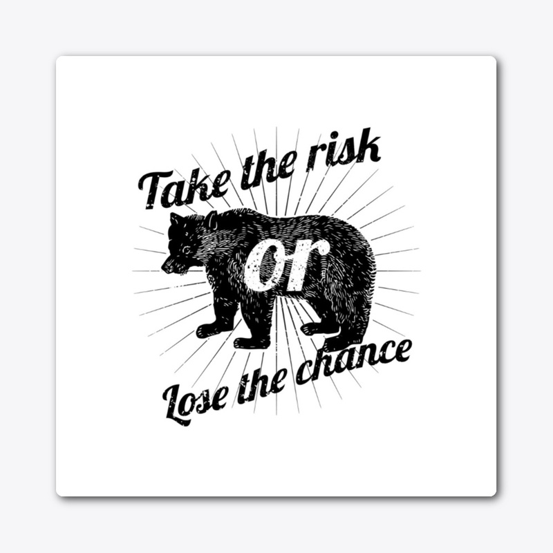 Take the risk or Loss the chance Men's 