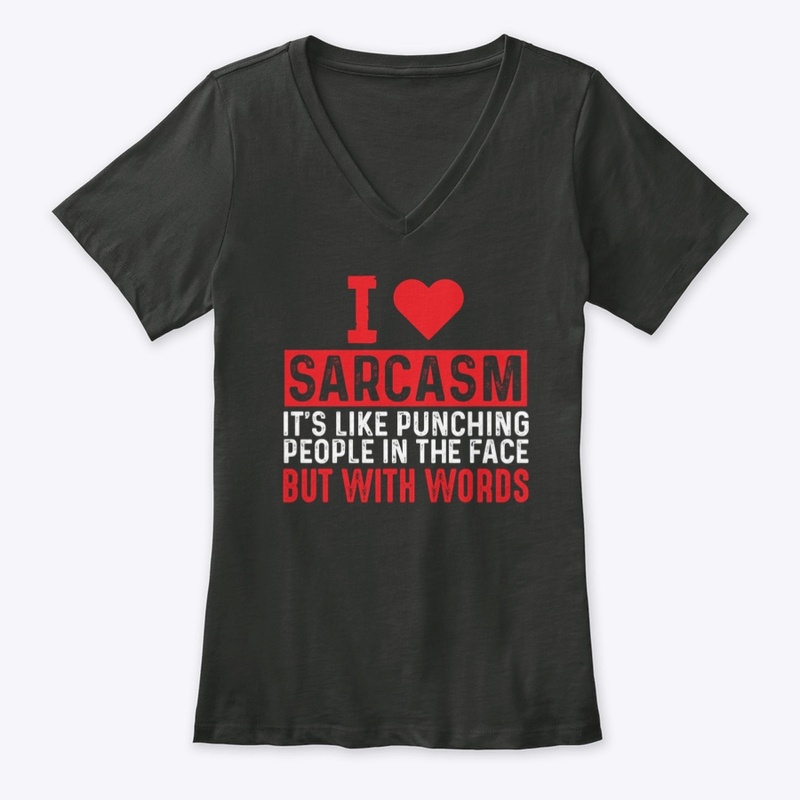 I LOVE Sarcasm