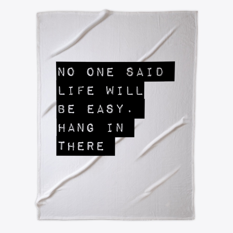 No one said life will be easy