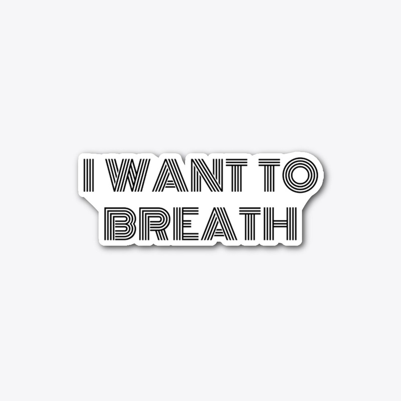 I want to breath