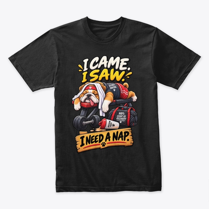 I Came I Saw I Need a Nap Funny Bulldog 