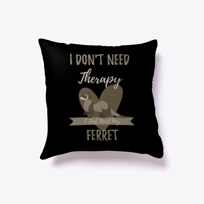 I Just Need My Ferret