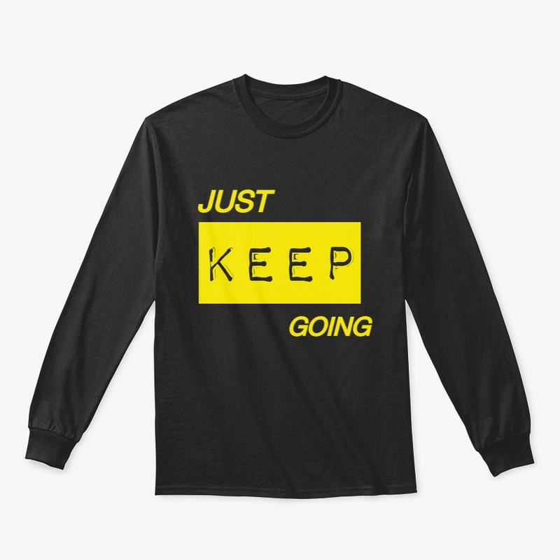 JUST KEEP GOING
